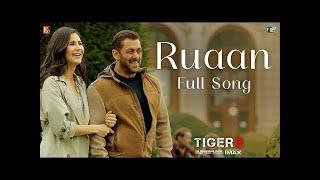 Ruaan Full Song | Tiger 3 | Salman Khan, Katrina Kaif | Pritam, Arijit Singh, Irshad Kamil, New Song