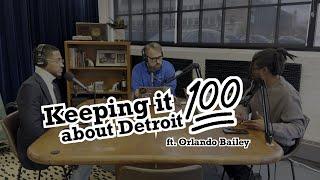 Keeping it 100 about Detroit (ft. Orlando Bailey)