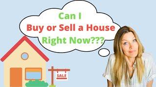 Can I Buy or Sell a House Right Now?