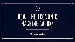 How the Economy Works in 30 Minutes by Ray Dalio