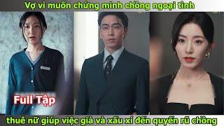 Vợ vì muốn chứng minh chồng ngoại tình  lại thuê một nữ giúp việc già và xấu xí đến quyến rũ chồng