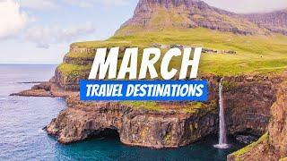 Best Places to visit in March 2025 | March Travel Destinations