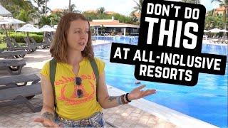 What NOT to do at MEXICO ALL-INCLUSIVE RESORTS