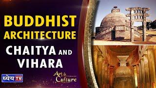 BUDDHIST ARCHITECTURE: CHAITYA AND VIHARA