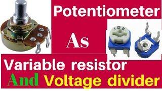 how to use potentiometer as variable resistor and voltage divider