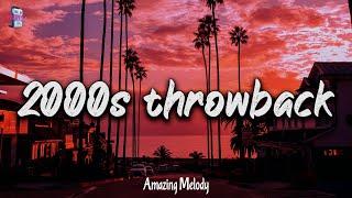 2000s throwback mix ~ 2000s summer vibes ~nostalgia playlist