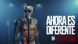 Lefty SM - Ahora Es Diferente 