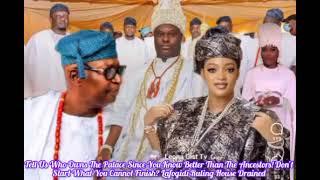 Oh! You Now Know That The Palace Is Not Kabiyesi Property Right?.Why Did You Interfere? Marriage