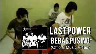 LAST POWER - BEBAS PUSING (official music video)