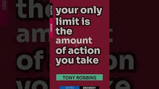 Your Only Limit Is The Amount Of Action You T... | Unique Quote By The Author Tony Robbins