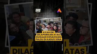 AYAH EKI DILAPORKAN ATAS DUGAAN KESAKSIAN PALSU DI KASUS VINA