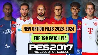 PES 2017 | New Option File For T99 Patch V14 Season 2023-2024 - ( Download & Install )