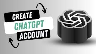 ChatGPT Sign Up: How to Create/Open Chat GPT Account 2024