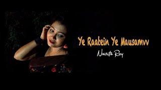 Ye Raatein Ye Mausam || Nairita Roy