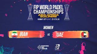  IRAN vs UAE  - Women POS 5-8 - FIP WORLD PADEL CHAMPIONSHIPS ASIA-AFRICA QUALIFIERS