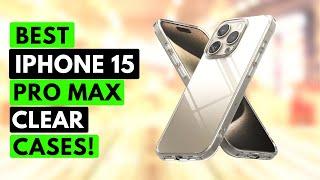 8 Best IPhone 15 Pro Max Clear Cases! Magsafe / Anti-Yellowing