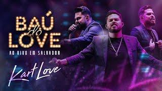 Kart Love | Baú do Love (Ao vivo em Salvador) / 10h de Arrocha