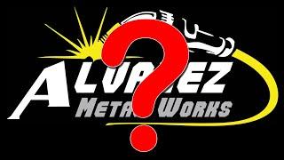 Changes to Alvarez Metal Works