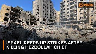 Israel keeps up strikes after killing Hezbollah chief