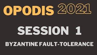 OPODIS 2021 - Session 1 - Byzantine fault-tolerance