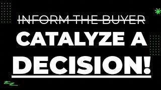 Sales Demos That Sell: Catalyze a Decision (DON'T "Inform Your Buyer")