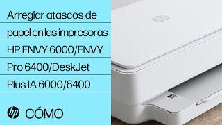 Arreglar atascos de papel en las impresoras HP ENVY 6000/ENVY Pro 6400/DeskJet Plus IA 6000/6400