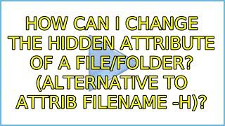 How can I change the Hidden Attribute of a file/folder? (Alternative to attrib FILENAME -h)?