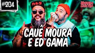 CAUÊ MOURA E ED GAMA - #204