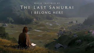 I Belong Here – The Last Samurai Healing Ambient Music