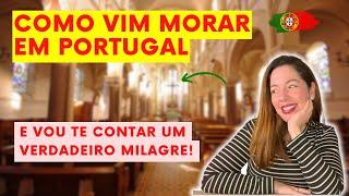 COMO EU VIM MORAR EM PORTUGAL | Um verdadeiro milagre | Você não vai acreditar!