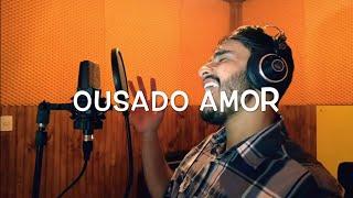 Ousado Amor - Gabriel Henrique