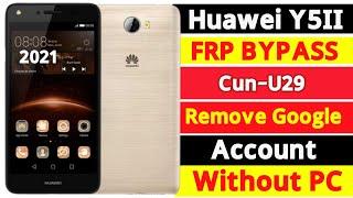 Huawei cun-u29 frp bypass | How to y5ii google account unlock 2021 without Pc y5ii frp 5.0