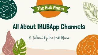 TUTORIAL: All About IHUBApp Channels