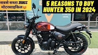 5 Reasons To Buy Hunter 350 In 2024 | सबसे सस्ता 350CC मोटरसाइकिल