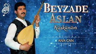 Beyzade Aslan - Ana Can