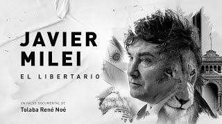 "JAVIER MILEI, THE LIBERTARIAN"