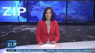 ZIP - 6.5.2024. - SREDIŠNJE VIJESTI Z1 TELEVIZIJE