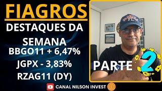 FIAGROS: DESTAQUES DA SEMANA (PARTE2): BBGO + 6%, JGPX -3,8% & RZAG (PREVISÃO DE BONS DIVIDENDOS!)