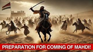 PREPARATION FOR COMING OF MAHDI IS HAPPENING NOW! -  HADITH