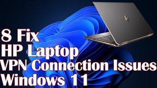 HP Laptop VPN Connection Issues Windows 11 - 8 Fix