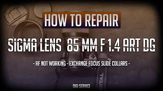 How to repair Sigma lens 85 mm F 1.4 ART DG  - Af not working exchange collars