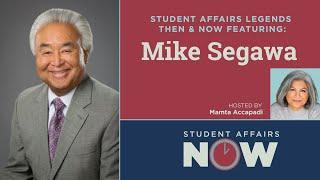 Student Affairs Legends Then & Now Featuring: Mike Segawa