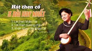 Hát then đàn tính - 3 bài hát THEN CỔ hay nhất