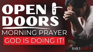 NEW DOORS ARE OPENING!  A Powerful Morning Prayer for Divine Breakthrough