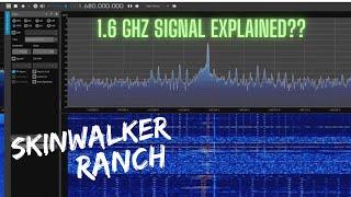 The Skinwalker Ranch, 1.6 GHz signal explained?