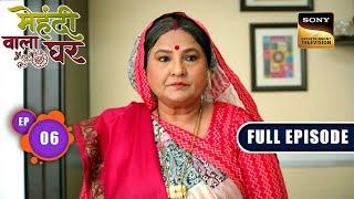 Agarwal Family Ka Reunion | Mehndi Wala Ghar - Ep 6 | Full Episode | 30 Jan 2024