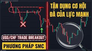 Các Điểm BREAKOUT "CHẤT LƯỢNG" Và Tận Dụng Đà Của Lực Mạnh Để Tìm Cơ Hội Vào Lệnh l SMC TRADING