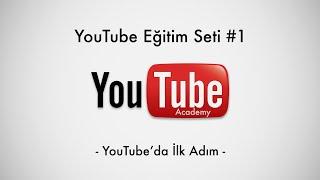 YouTube Kanalı Nasıl Açılır - YouTube Eğitim Seti #1