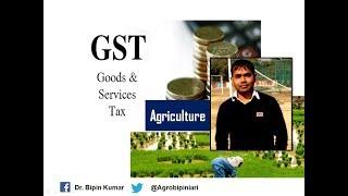 Good and Service Tax (GST) and its impact on Agriculture