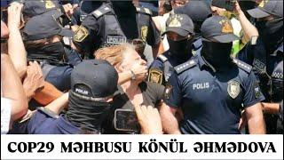 COP29 məhbusu Könül Əhmədovanı polislər oğurlayıb